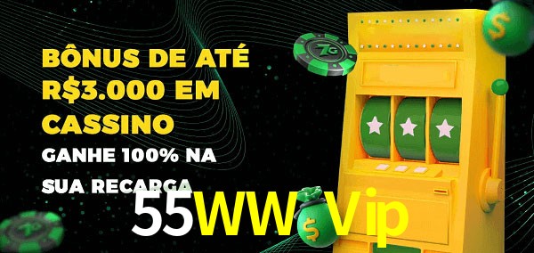55WW Vip melhor bônus de depósito